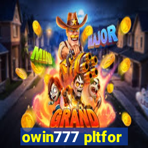 owin777 pltfor